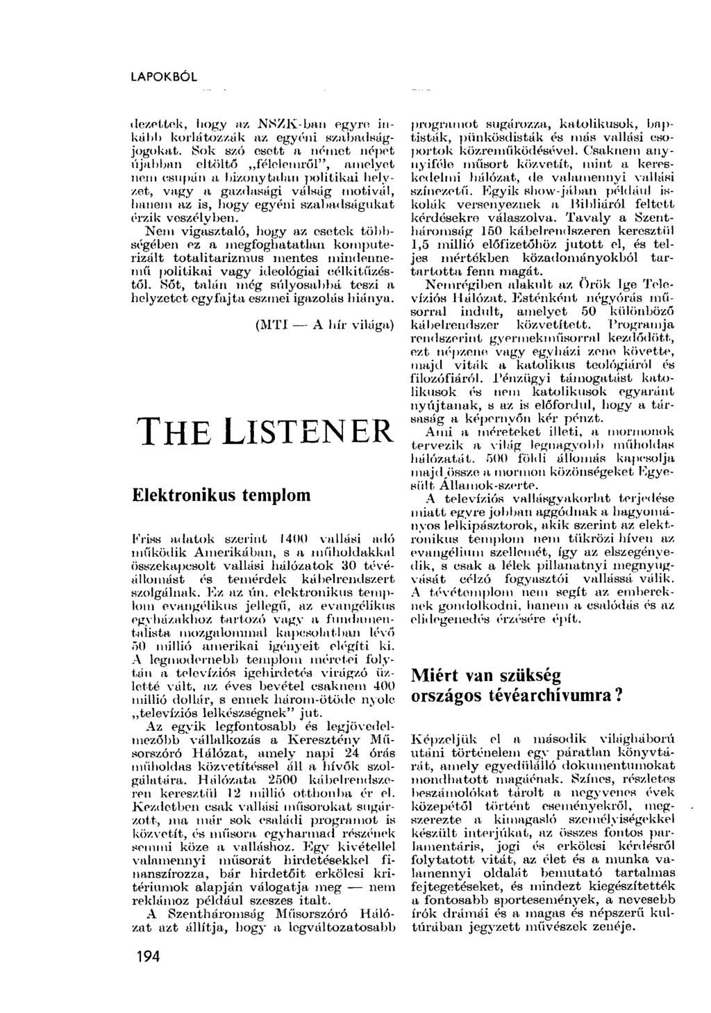 LAPOKBÓL dezettek, hogy az NSZK-ban egyre iukább korlátozzák az egyéni szabadságjogokat.