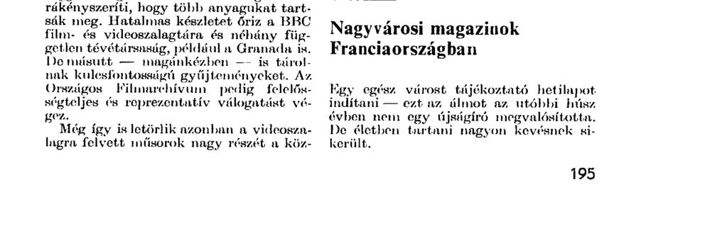 LAPOKBÓL S most képzeljük el, liogy e kincs 90 százaléka menthetetlenül elveszett. Még az új szerzeményeket is módszeresen pusztítják.
