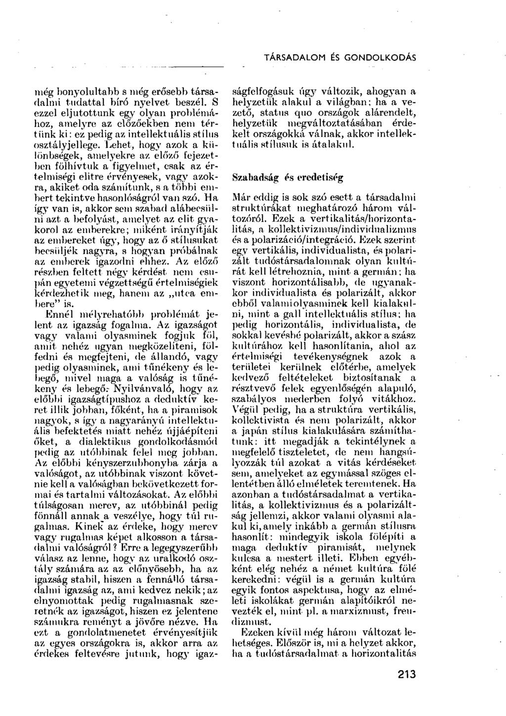 TÁRSADALOM ÉS GONDOLKODÁS még bonyolultabb s még erősebb társadalmi tudattal bíró nyelvet beszél.