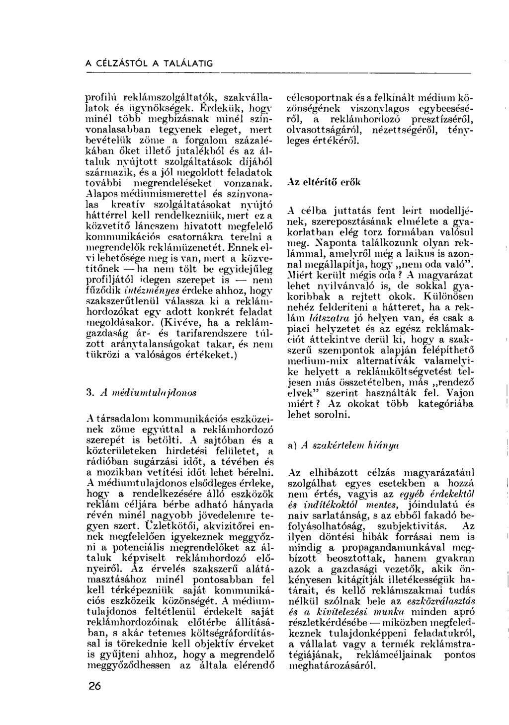 A CÉLZÁSTÓL A TALÁLATIG profilú reklámszolgáltatók, szakvállalatok és ügynökségek.