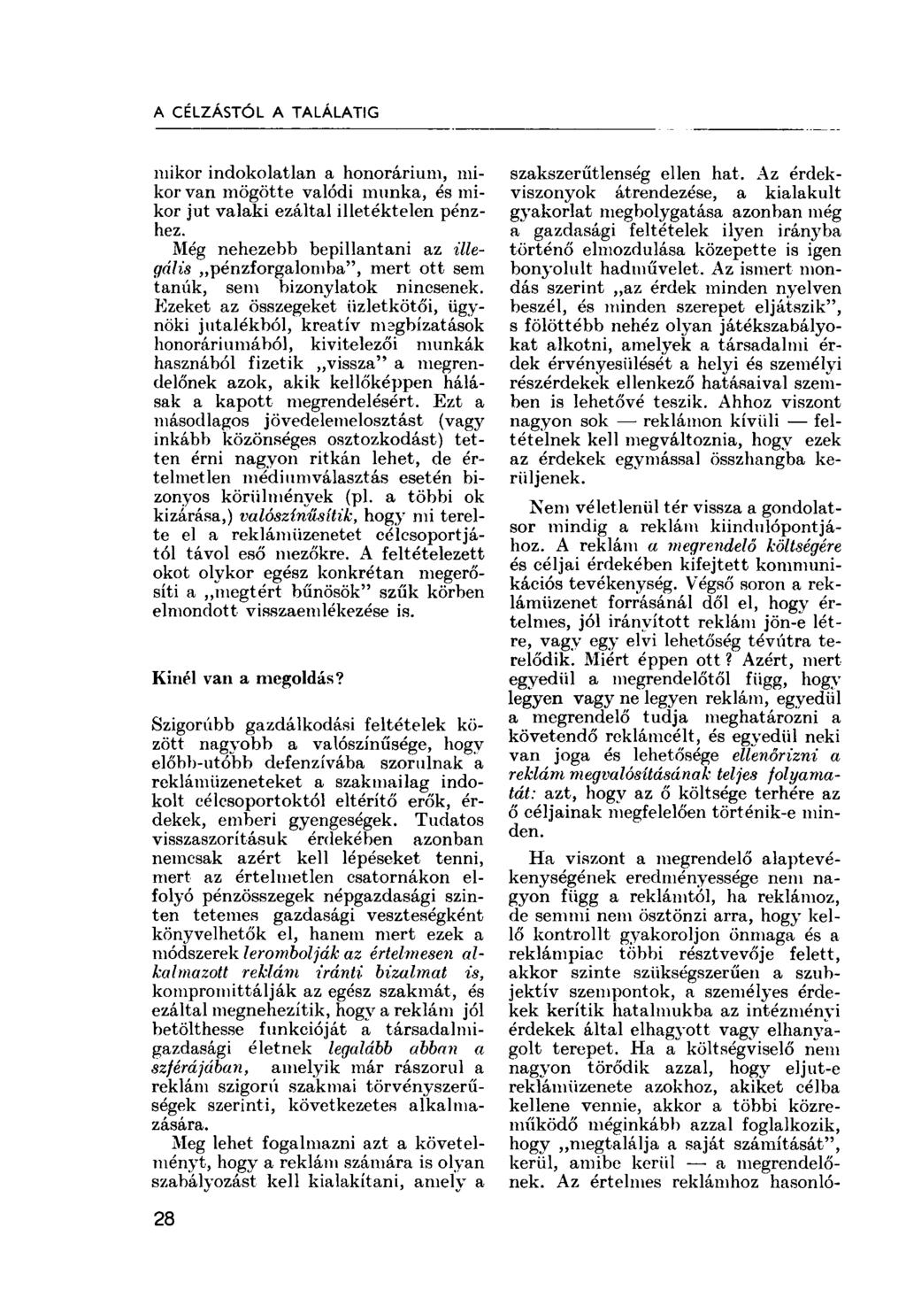 A CÉLZÁSTÓL A TALÁLATIG mikor indokolatlan a honorárium, mikor van mögötte valódi munka, és mikor jut valaki ezáltal illetéktelen pénzhez.
