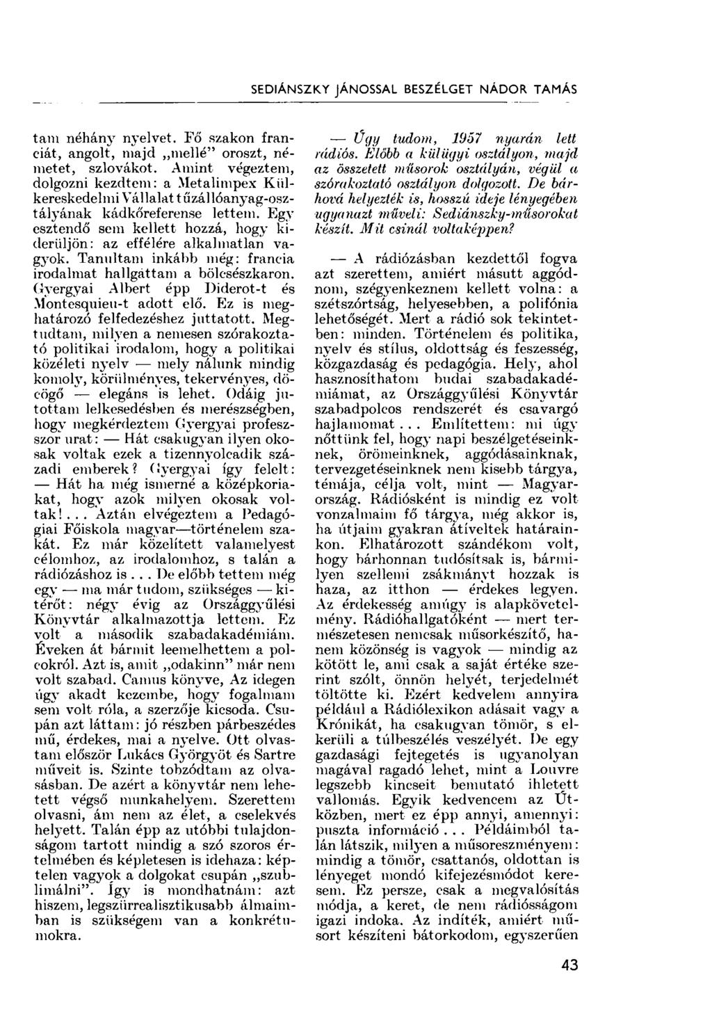 SEDIÁNSZK.Y JÁNOSSAL BESZÉLGET NÁDOR TAMÁS tani néhány nyelvet. Fő szakon franciát, angolt, majd mellé" oroszt, németet, szlovákot.