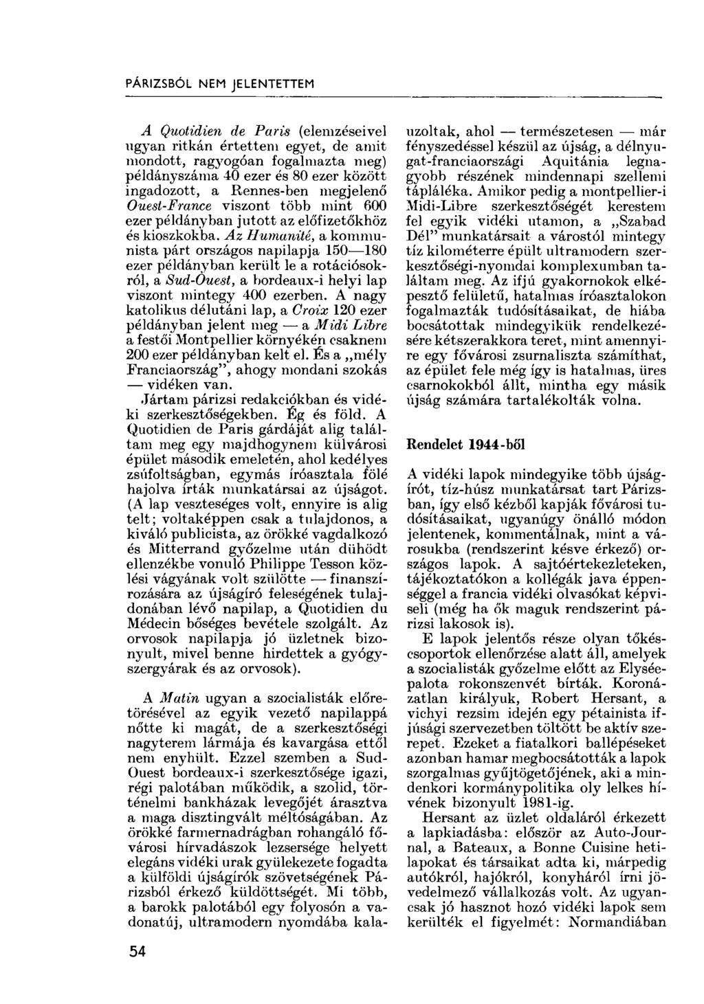 PÁRIZSBÓL NEM JELENTETTEM A Quotidien de Paris (elemzéseivel ugyan ritkán értettem egyet, de amit mondott, ragyogóan fogalmazta meg) példányszáma 40 ezer és 80 ezer között ingadozott, a Rennes-ben