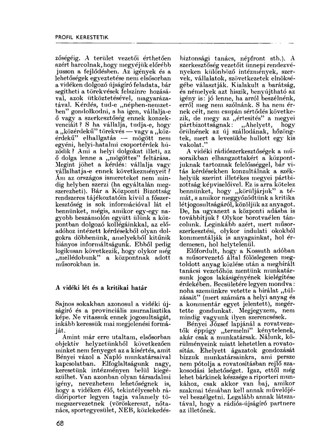 PROFIL KERESTETIK. zőségéig. A terület vezetői érthetően azért harcolnak, hogy megyéjük előrébb jusson a fejlődésben.