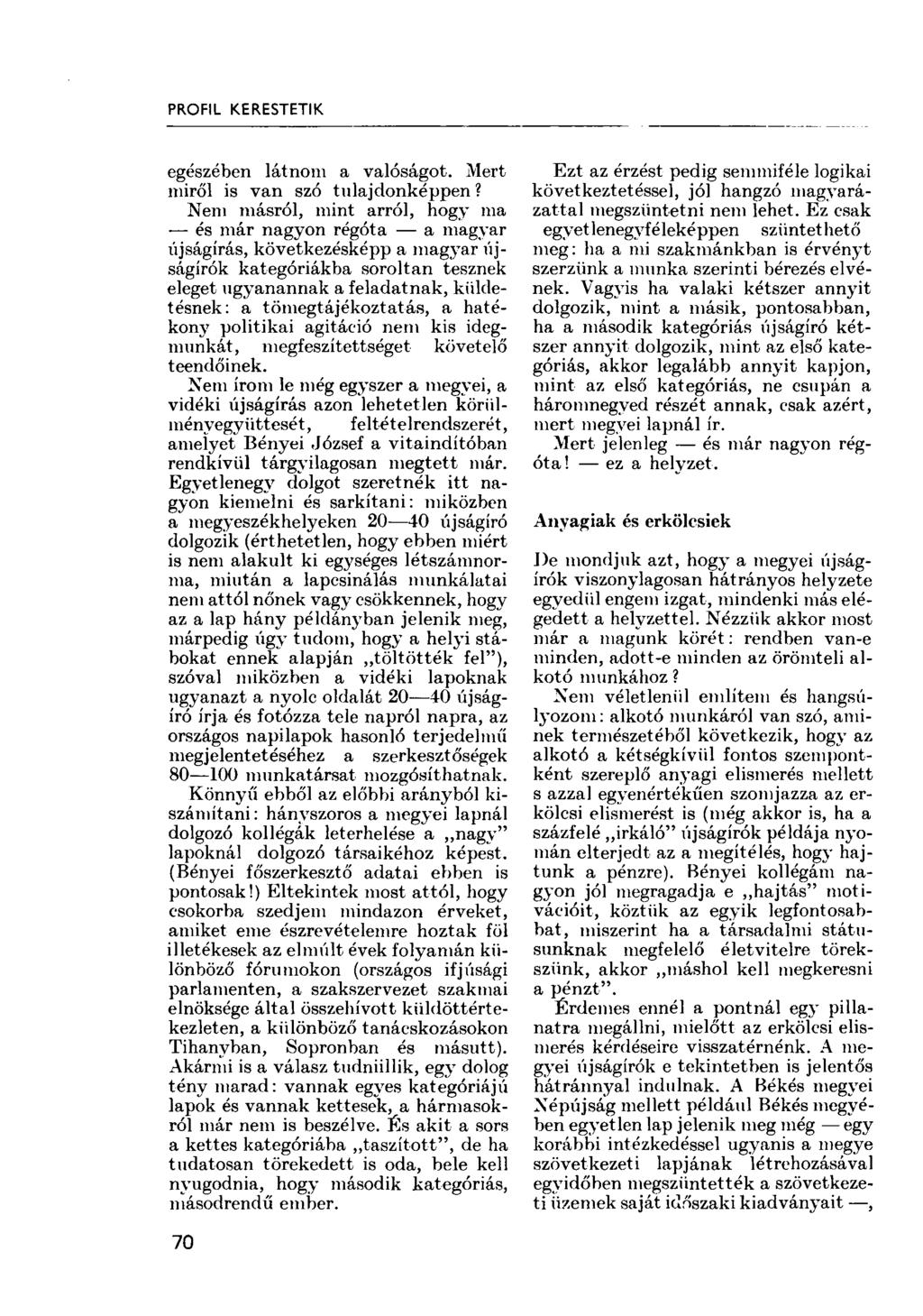 PROFIL KERESTETIK. egészében látnom a valóságot. Mert miről is van szó tulajdonképpen?