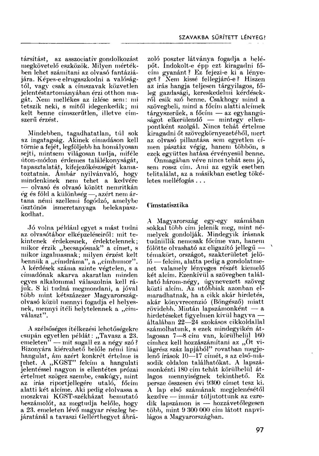 SZAVAKBA SŰRÍTETT LÉNYEG? társítást, az asszociatív gondolkozást megkövetelő eszközök. Milyen mértékben lehet számítani az olvasó fantáziájára.