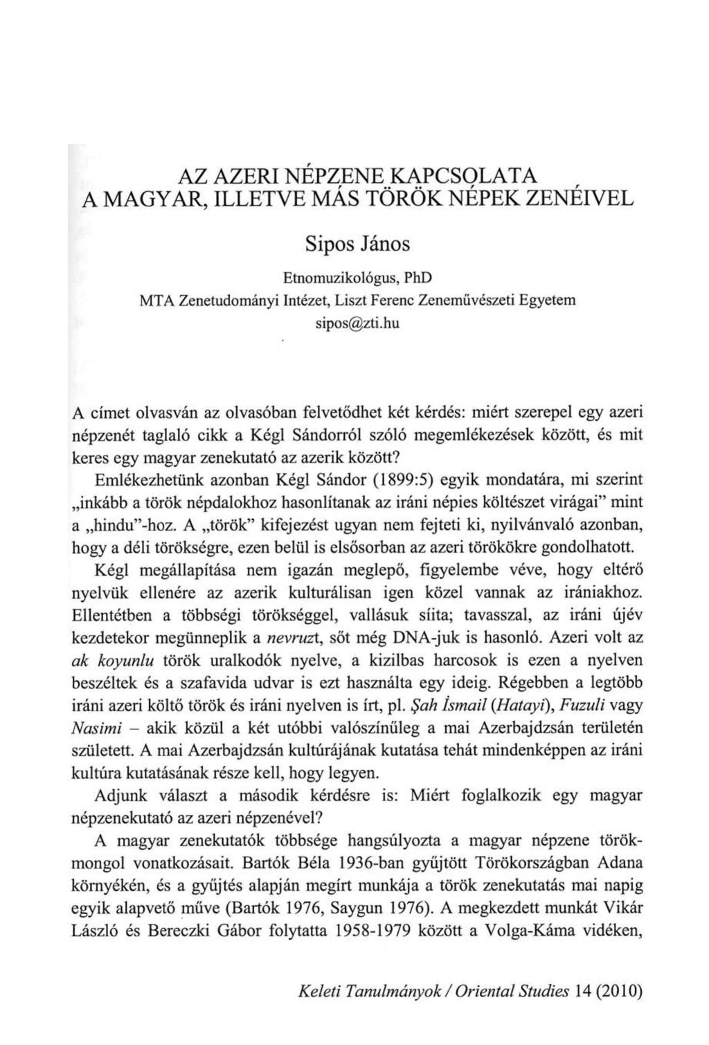 AZ AZERİ NÉPZENE KAPCSOLATA A MAGYAR, ILLETVE MÁS TÖRÖK NÉPEK ZENÉIVEL Sipos János Etnomuzikológus, PhD MTA Zenetudományi Intézet, Liszt Ferenc Zeneművészeti Egyetem sipos@zti.