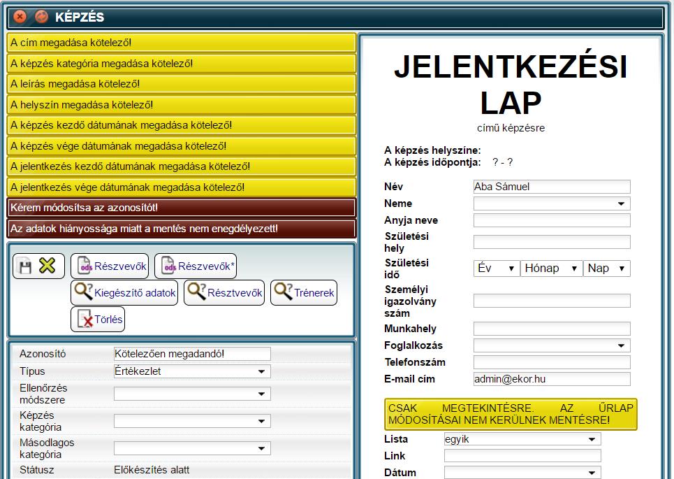 A Képzés ablak bal oldalán maga a képzés mint törzsadat, a jobb oldalon a leendő jelentkezési űrlap vázlata jelenik meg friss képzés lévén a hiányzó kötelező adatok és összefüggések nem megfelelősége