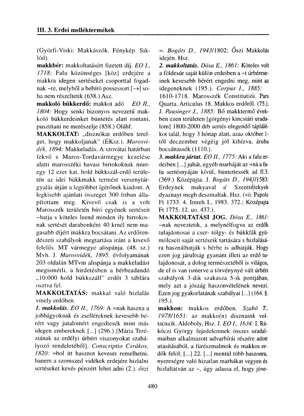 (Györfi-Viski: M akkászók. Fénykép. Siklód). m akkbér: makkoitatásért fizetett díj. EO /.