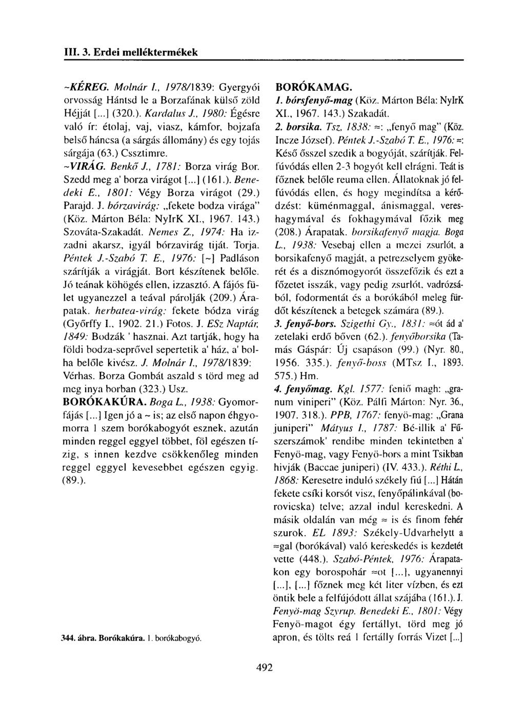 -K É R E G. M olnár I., 1978/1839: Gyergyói orvosság Hántsd le a Borzafának külső zöld Héjját [...] (320.). Kardalus J.
