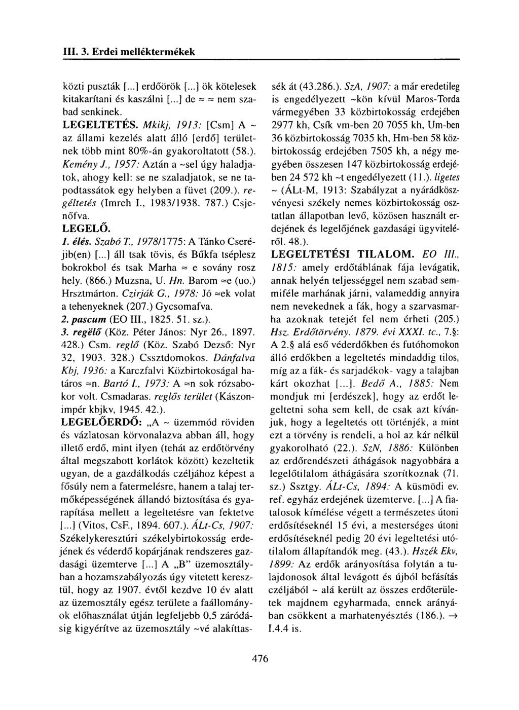 közti puszták [...] erdőörök [...] ök kötelesek kitakarítani és kaszálni [...] de * * nem szabad senkinek. LEGELTETÉS.
