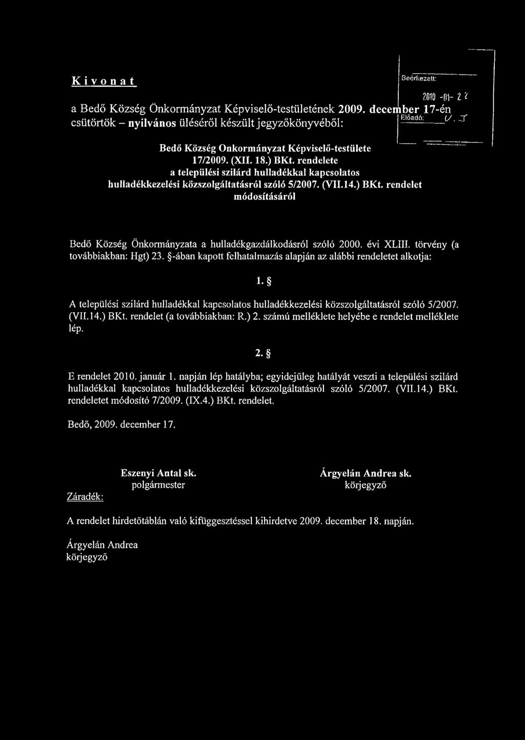 ) BKt. rendelete a települési szilárd hulladékkal kapcsolatos hulladékkezelési közszolgáltatásról szóló 5/2007. (VII.14.) B K t.