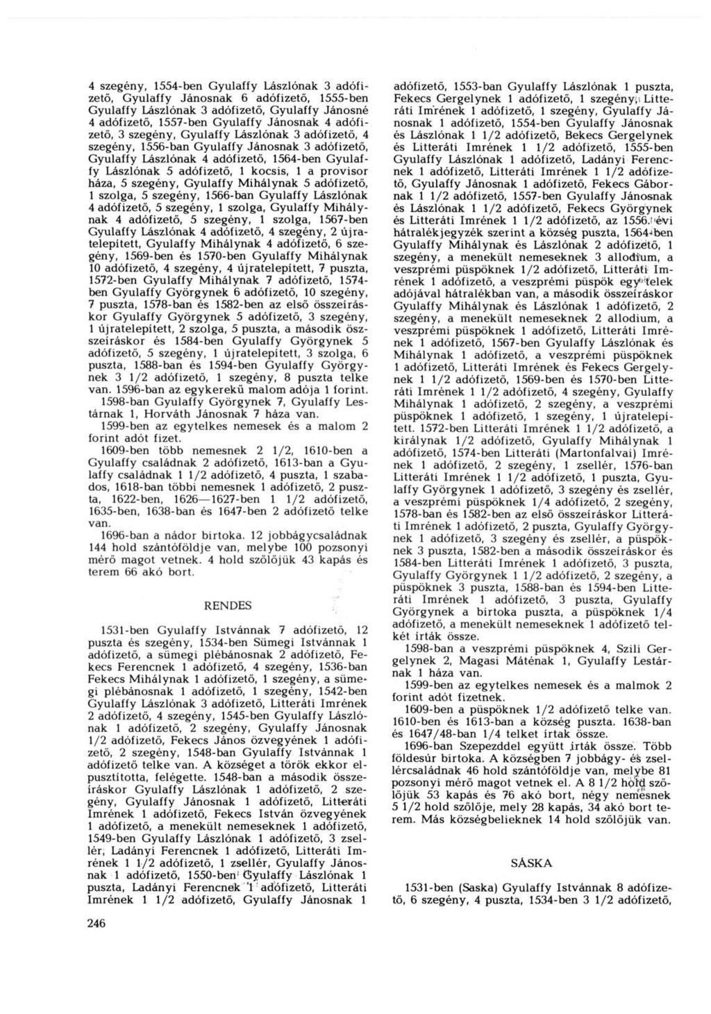 4 szegény, 1554-ben Gyulaffy Lászlónak 3 adófizető, Gyulaffy Jánosnak 6 adófizető, 1555-ben Gyulaffy Lászlónak 3 adófizető, Gyulaffy Jánosné 4 adófizető, 1557-ben Gyulaffy Jánosnak 4 adófizető, 3