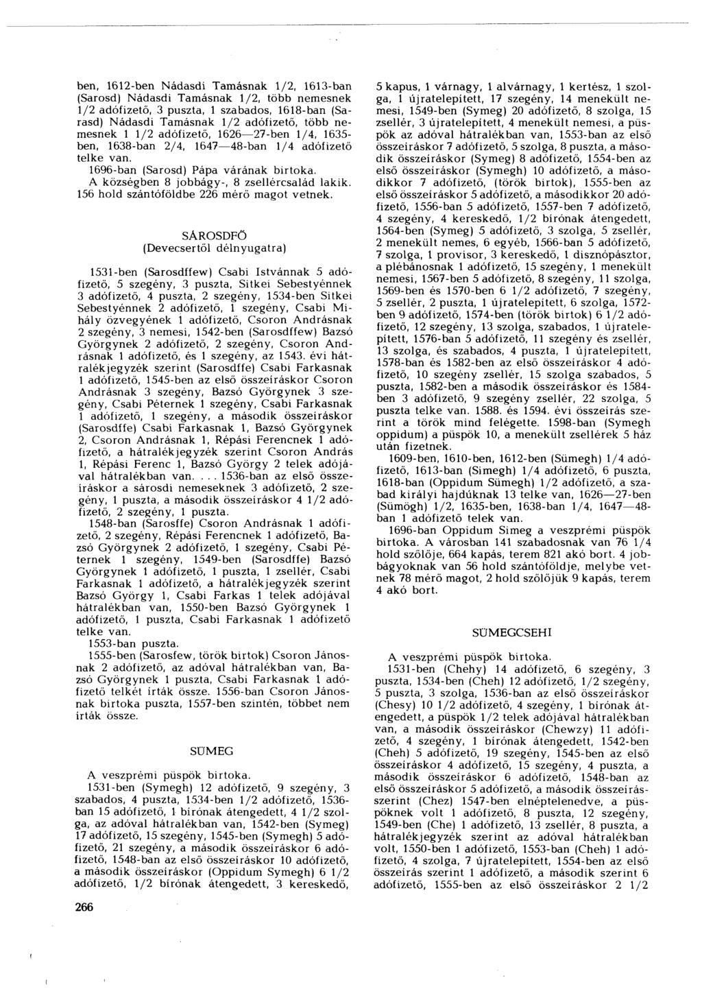 ben, 1612-ben Nádasdi Tamásnak 1/2, 1613-ban (Sarosd) Nádasdi Tamásnak 1/2, több nemesnek 1/2 adófizető, 3 puszta, 1 szabados, 1618-ban (Sarasd) Nádasdi Tamásnak 1/2 adófizető, több nemesnek 1 1/2