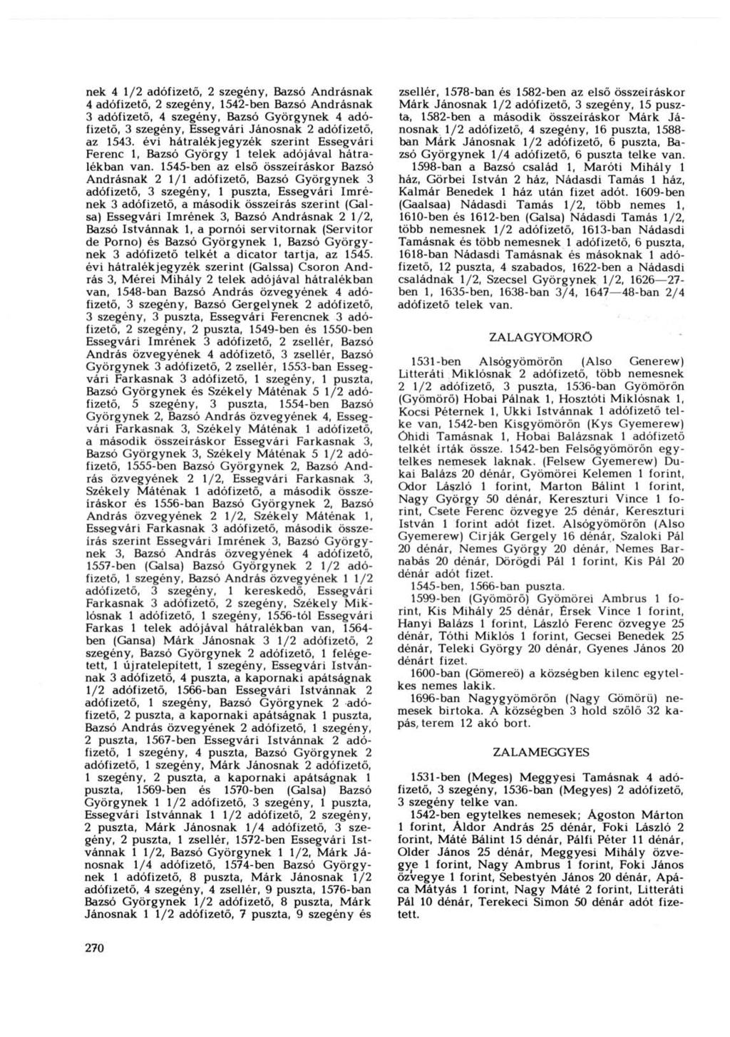 nek 4 1/2 adófizető, 2 szegény, Bazsó Andrásnak 4 adófizető, 2 szegény, 1542-ben Bazsó Andrásnak 3 adófizető, 4 szegény, Bazsó Györgynek 4 adófizető, 3 szegény, Essegvari Jánosnak 2 adófizető, az