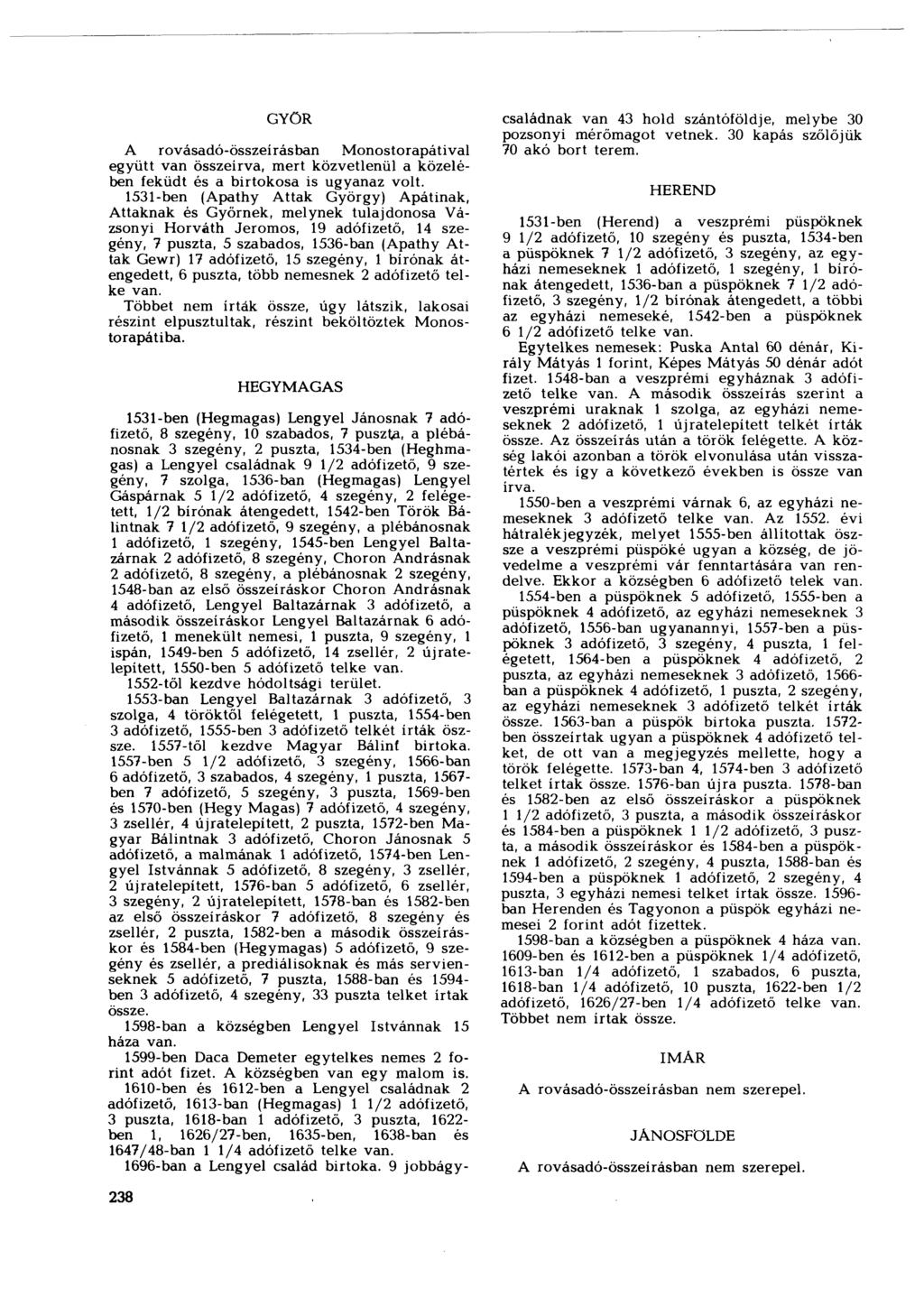 GYŐR A rovásadó-összeírásban Monostorapátival együtt van összeírva, mert közvetlenül a közelében feküdt és a birtokosa is ugyanaz volt.