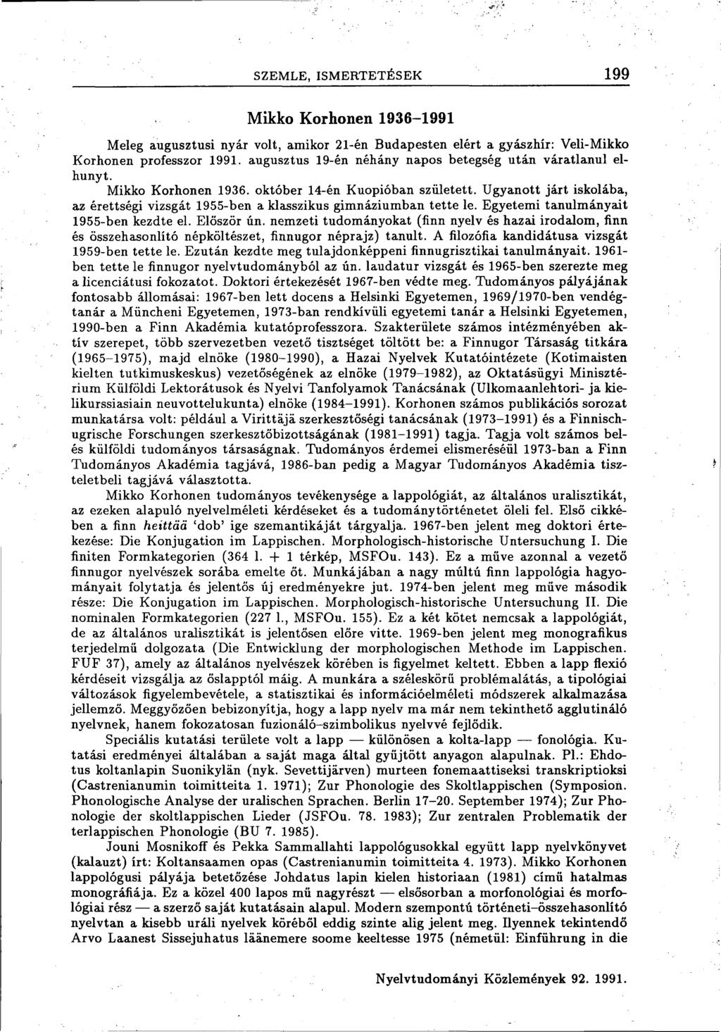 SZEMLE, ISMERTETÉSEK 199 Mikko Korhonen 1936-1991 Meleg augusztusi nyár volt, amikor 21-én Budapesten elért a gyászhír: Veli-Mikko Korhonen professzor 1991.