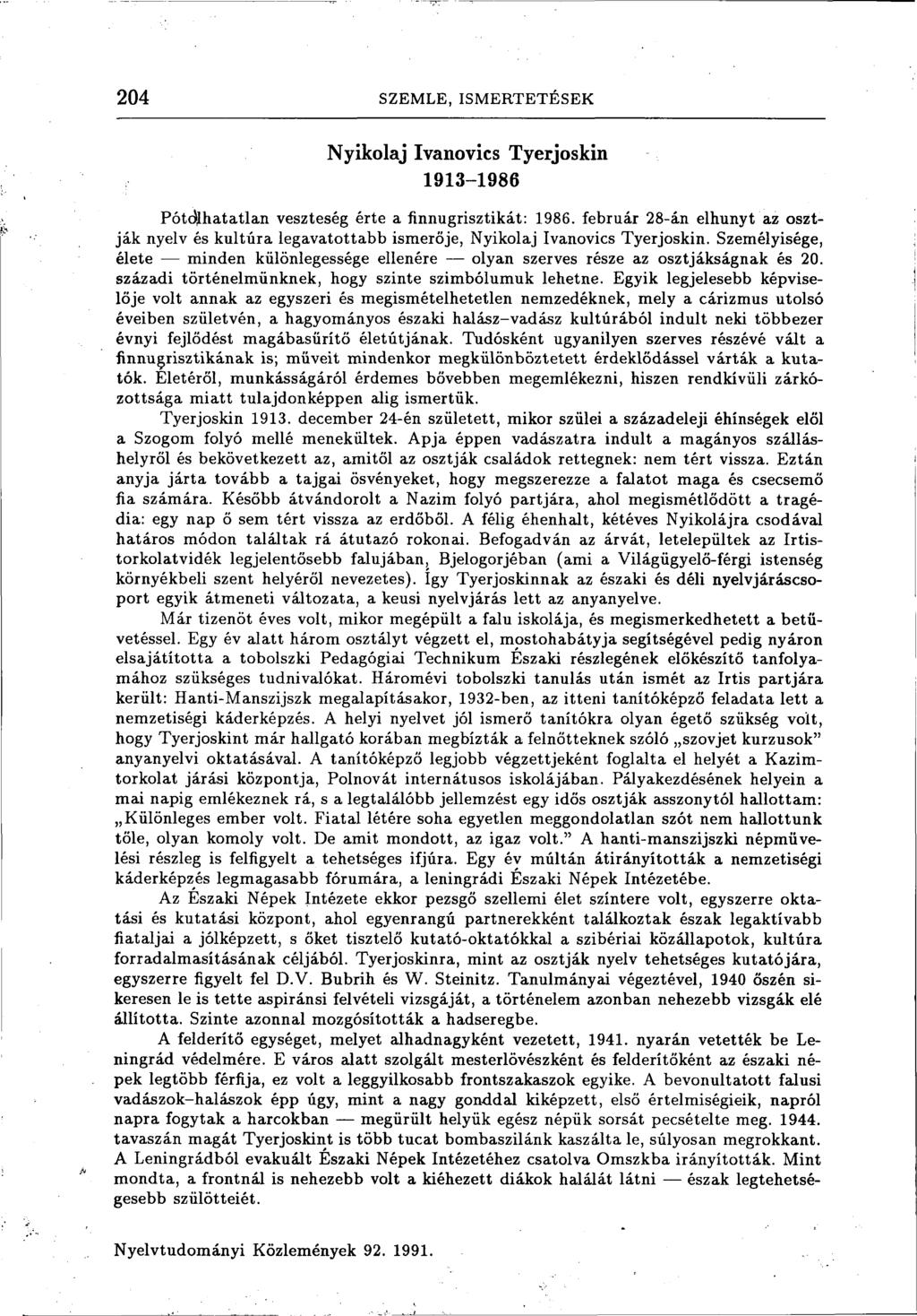 204 SZEMLE, ISMERTETÉSEK Nyikolaj Ivanovics Tyerjoskin 1913-1986 Pótolhatatlan veszteség érte a finnugrisztikát: 1986.