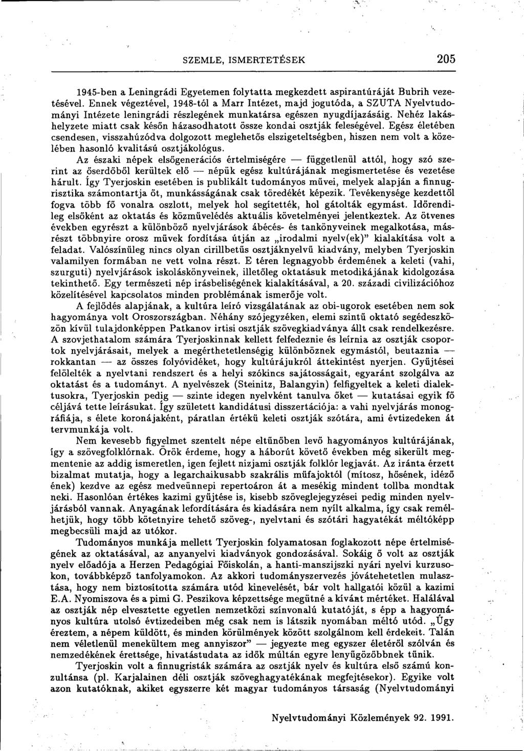 SZEMLE, ISMERTETÉSEK 205 1945-ben a Leningrádi Egyetemen folytatta megkezdett aspirantúráját Bubrih vezetésével.