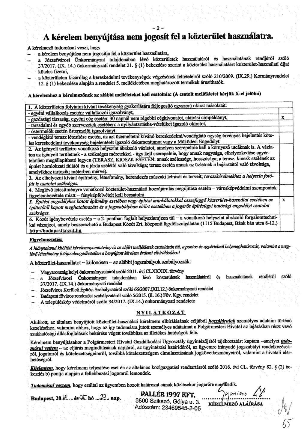 A kérelem benyújtása nem jogosít fel a közterűlet használatra.