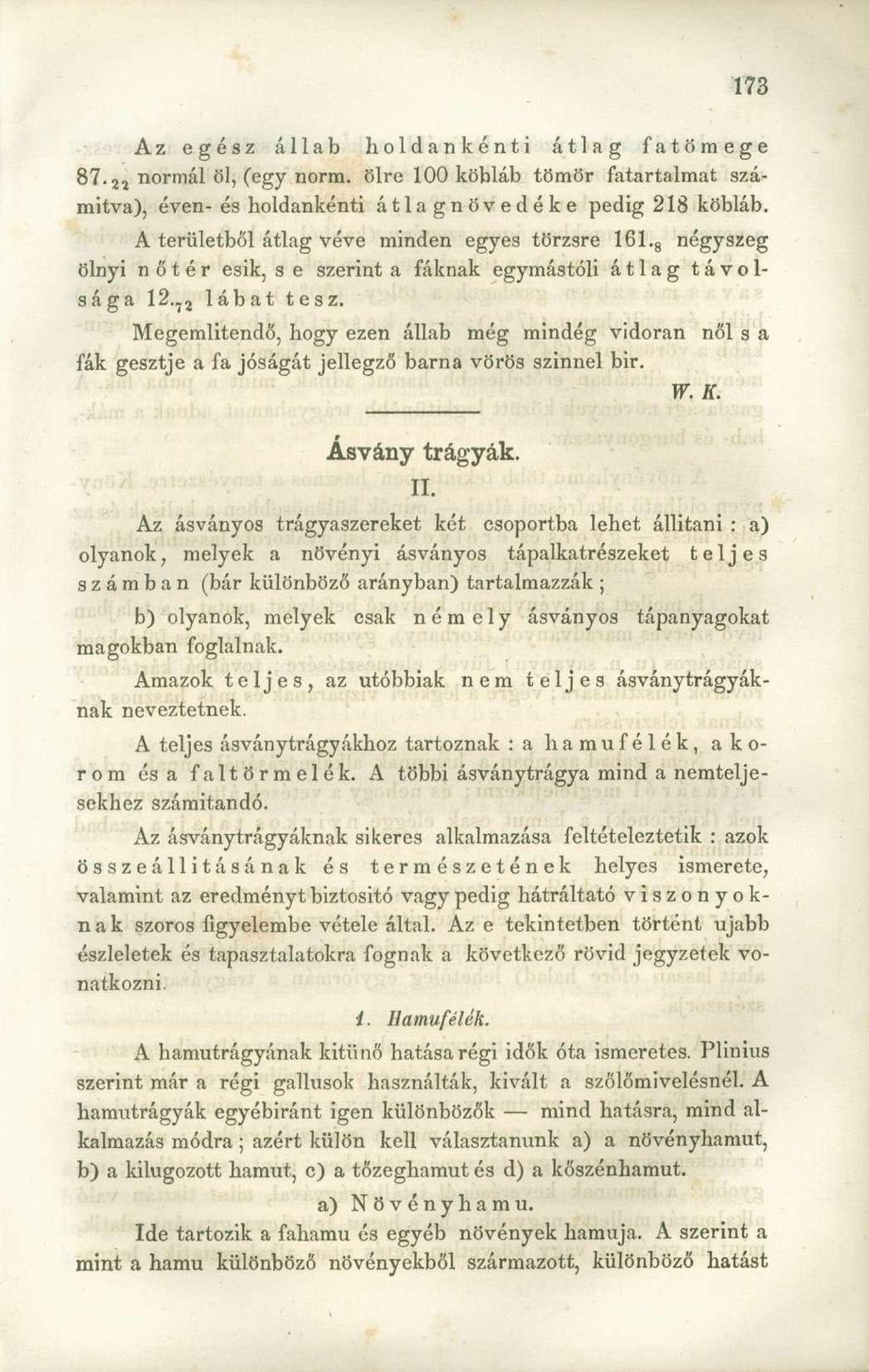 Az egész állab holdankénti átlag fa tömege 87. 2 1 normál öl, (egy norm. ölre 100 köbláb tömör fatartalmat számitva), éven- és holdankénti átlagnövedéke pedig 218 köbláb.