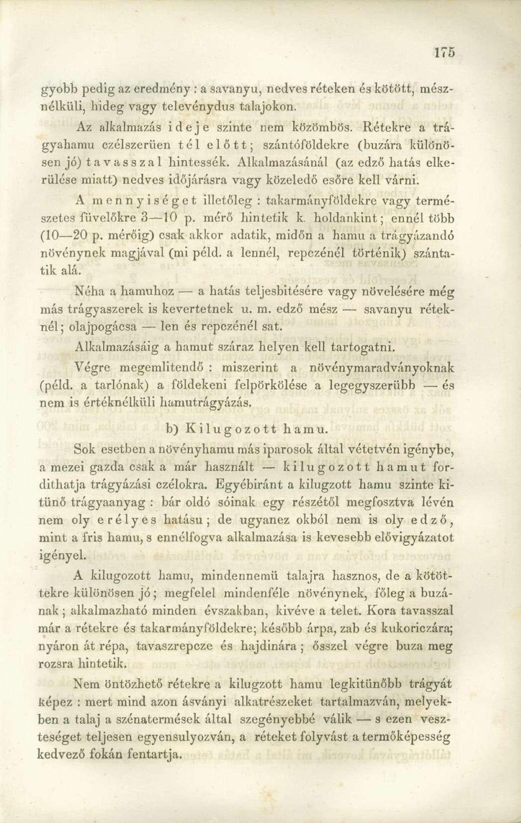 gyobb pedig az eredmény : a savanyu, nedves réteken és kötött, mésznélküli, hideg vagy televénydus talajokon. Az alkalmazás ideje szinte nem közömbös.