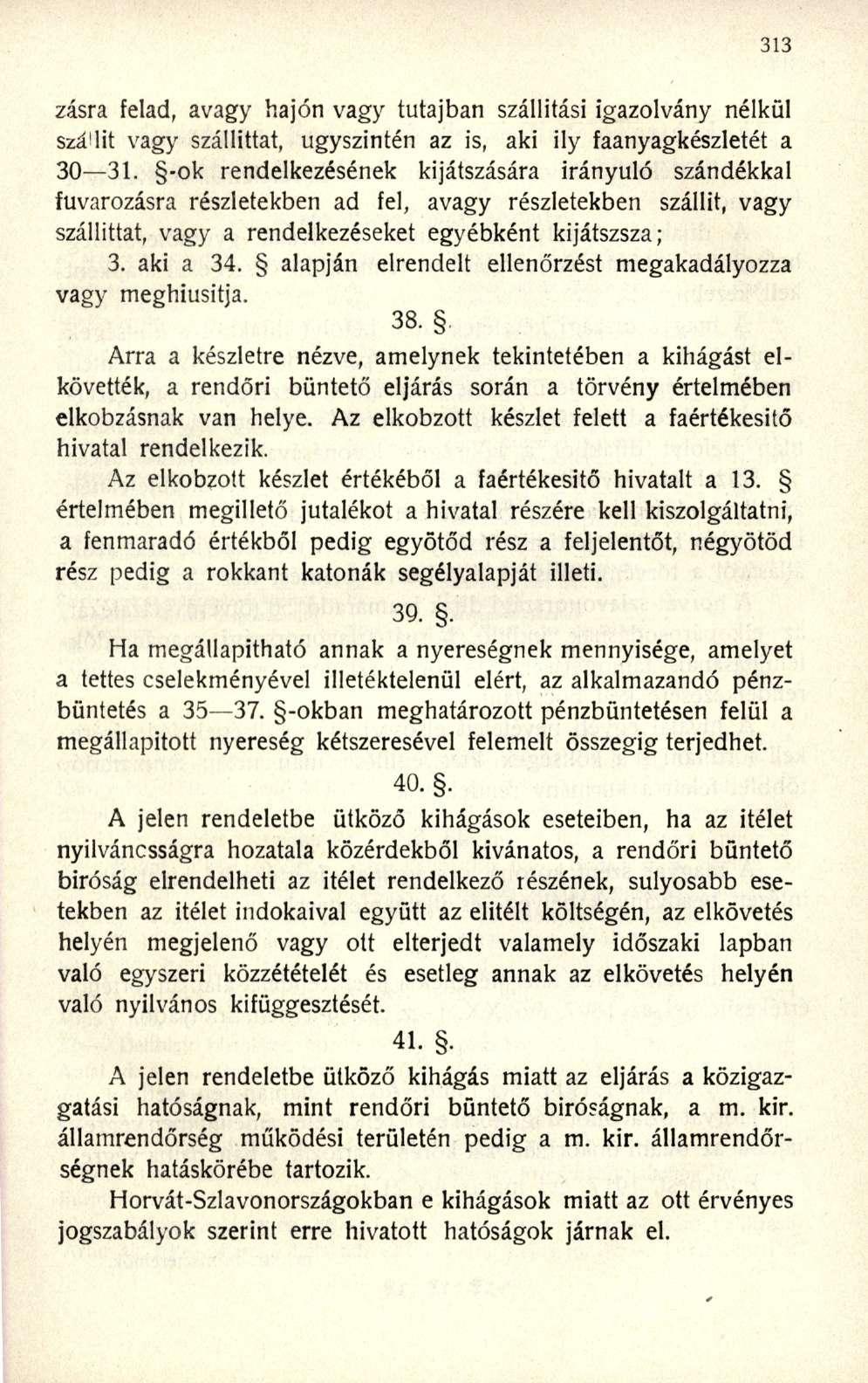 zásra felad, avagy hajón vagy tutajban szállítási igazolvány nélkül szá'lit vagy szállíttat, úgyszintén az is, aki ily faanyagkészletét a 30 31.