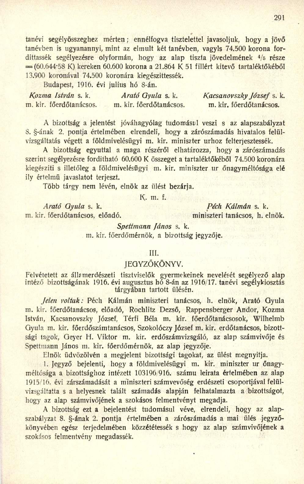 tanévi segélyösszeghez mérten; ennélfogva tisztelettel javasoljuk, hogy a jövő tanévben is ugyanannyi, mint az elmúlt két tanévben, vagyis 74.