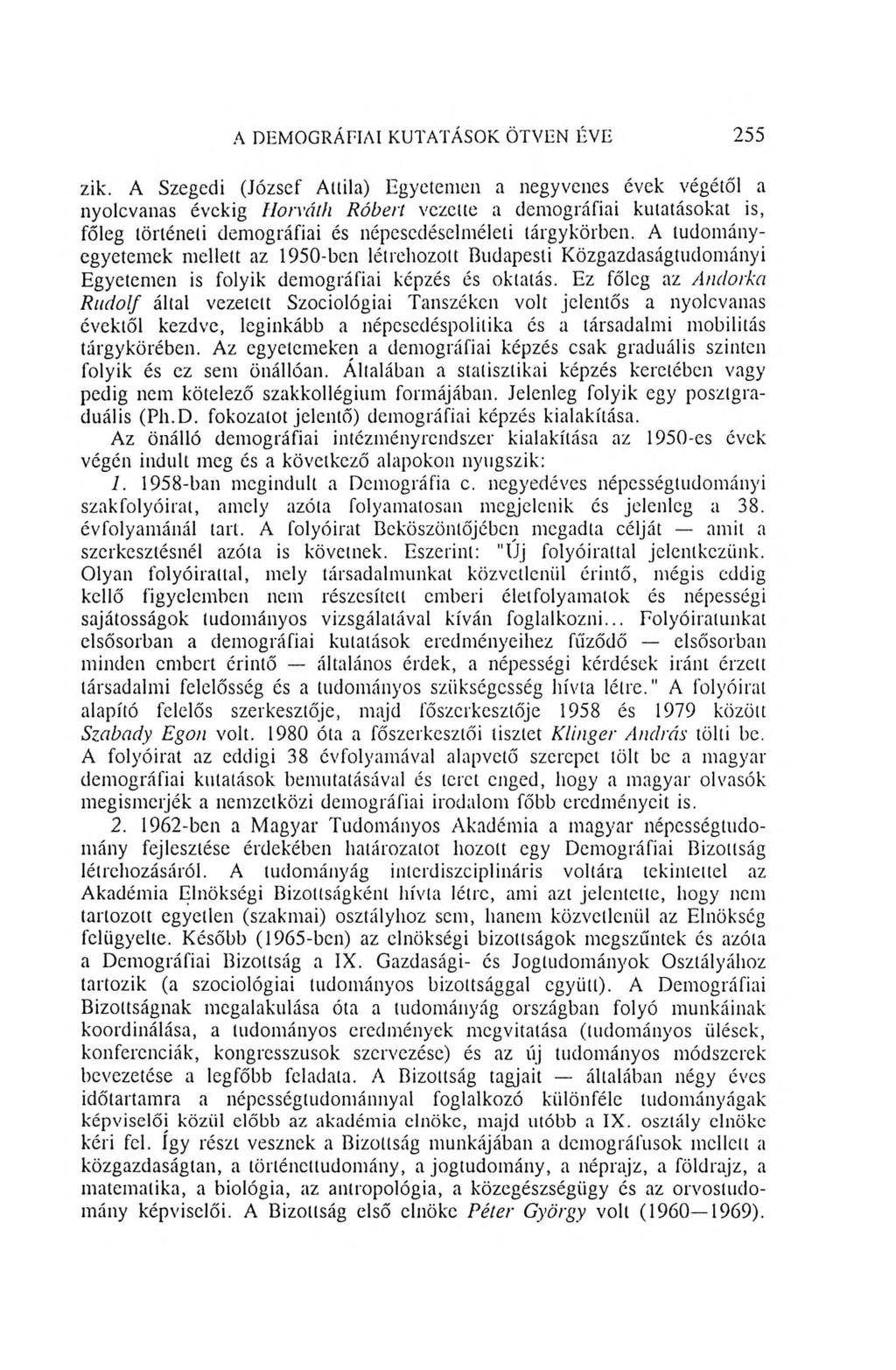 A DEMOGRÁFIAI KUTATÁSOK ÖTVEN ÉVE 255 zik.