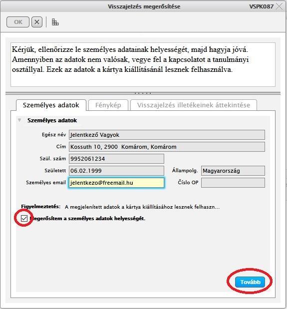 Jelölje be a mezőt: Megerősítem a személyes adatok helyességét. Ellenőrizze, s ha kell, javítsa érvényes e-mail címét!