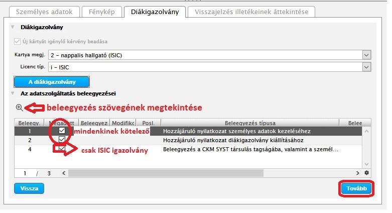 Levelező tagozatos hallgató: 1,2 beleegyezést kötelező bejelölni (beleegyező nyilatkozat szövege az ikonra kattintva megtekinthető) Ha a ikonra kattint, az utolsó könyvjelzőre jut, ahol a