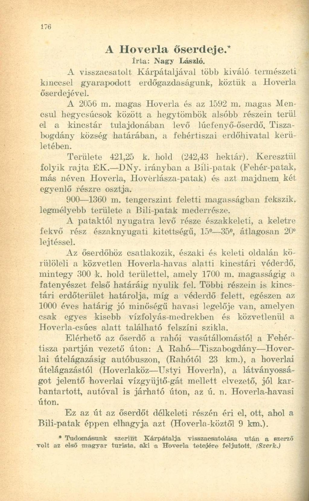 A Hoveria Őserdeje.* Irta: Nagy László. A visszacsatolt Kárpátaljával több kiváló természeti ktnccsel gyarapodott erdőgazdaságunk, köztük a Hoveria őserdejével. A 2056 m. magas Hoveria és az 1592 m.