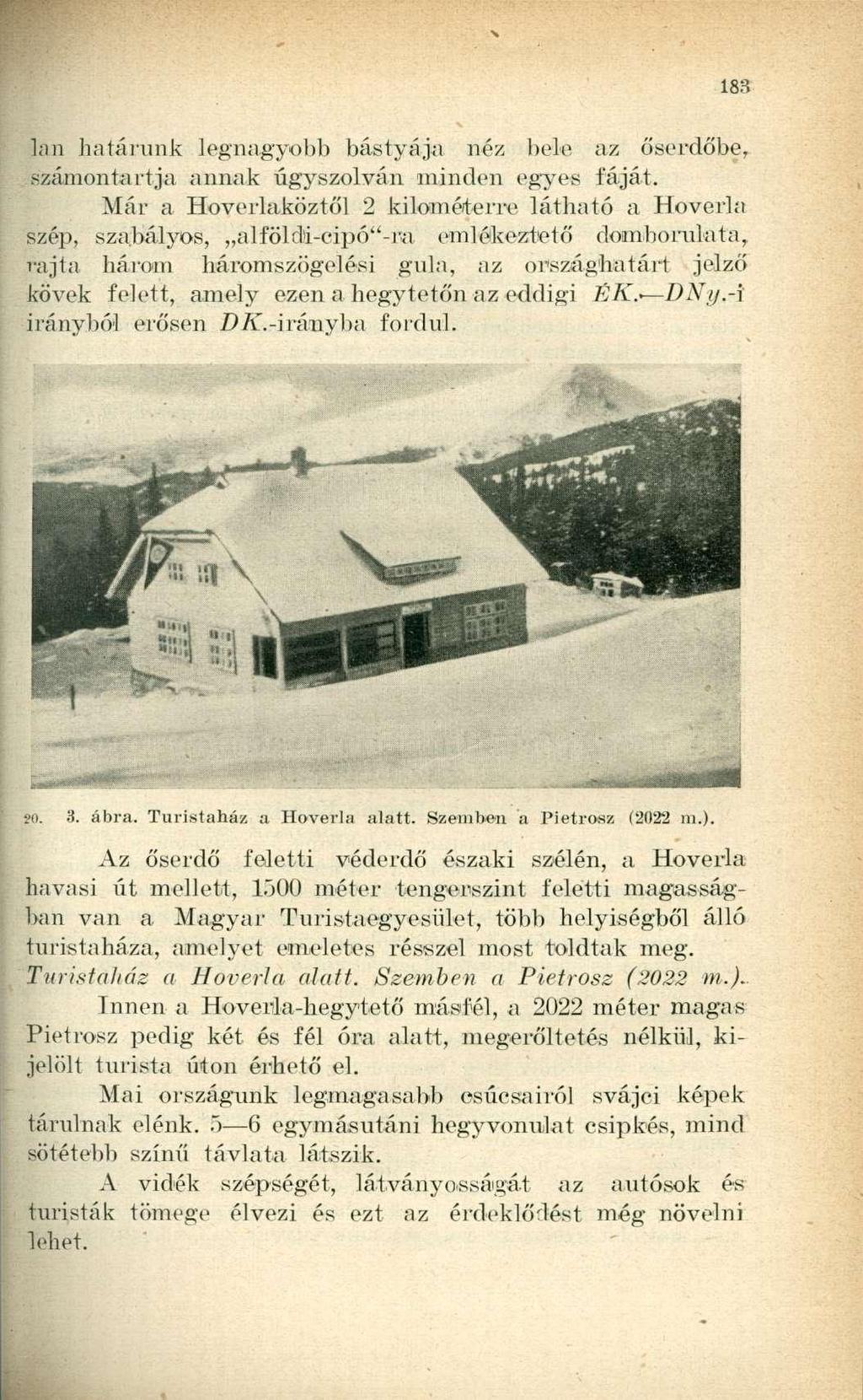 Ián határunk legnagyobb bástyája néz bele az őserdőbe, számontartja annak úgyszólván minden egyes fáját.
