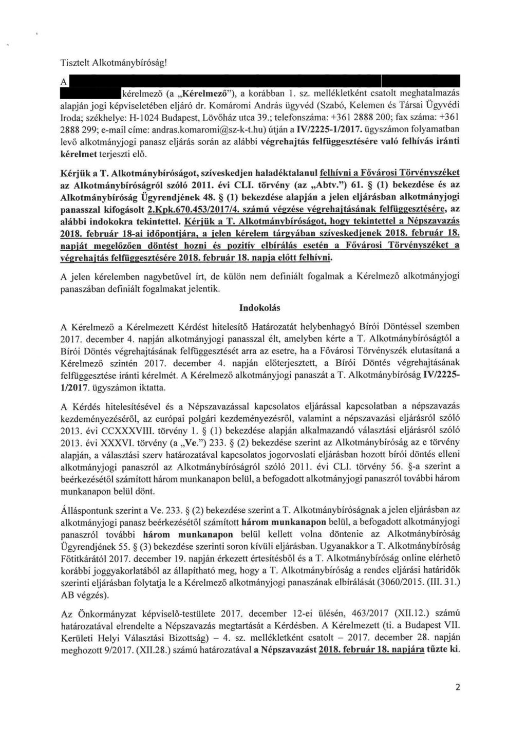 Tisztelt Alktmánybiróság! A kérelmezö (a "Kérelmező"), a krábban 1. sz. mellékletként csatlt meghatalmazás alapjánjgi képviseletében eljáró dr. K.