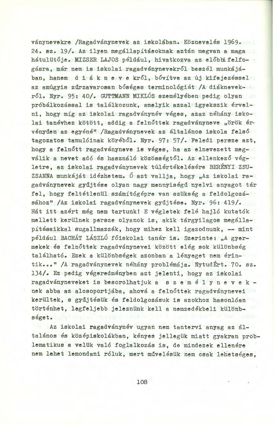 ván~nevekre /Ragadván~nevek az iskolában. Kóznevelés 1969. 24. ~z. 19/. Az il~en megállapítá~oknak aztán megvan a maga hátulütője.