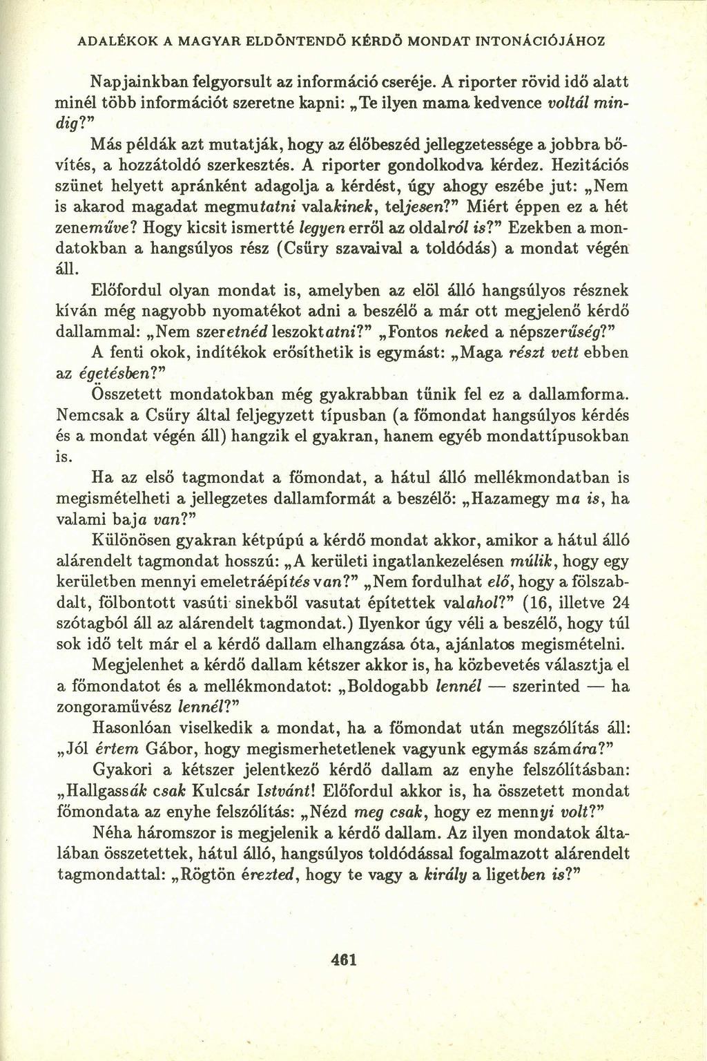 ADALÉKOK A MAGYAR ELDÖNTENDÖ KÉRDÖ MONDAT INTONÁCIÓJÁHOZ Napjainkban felgyorsult az információ cseréje.