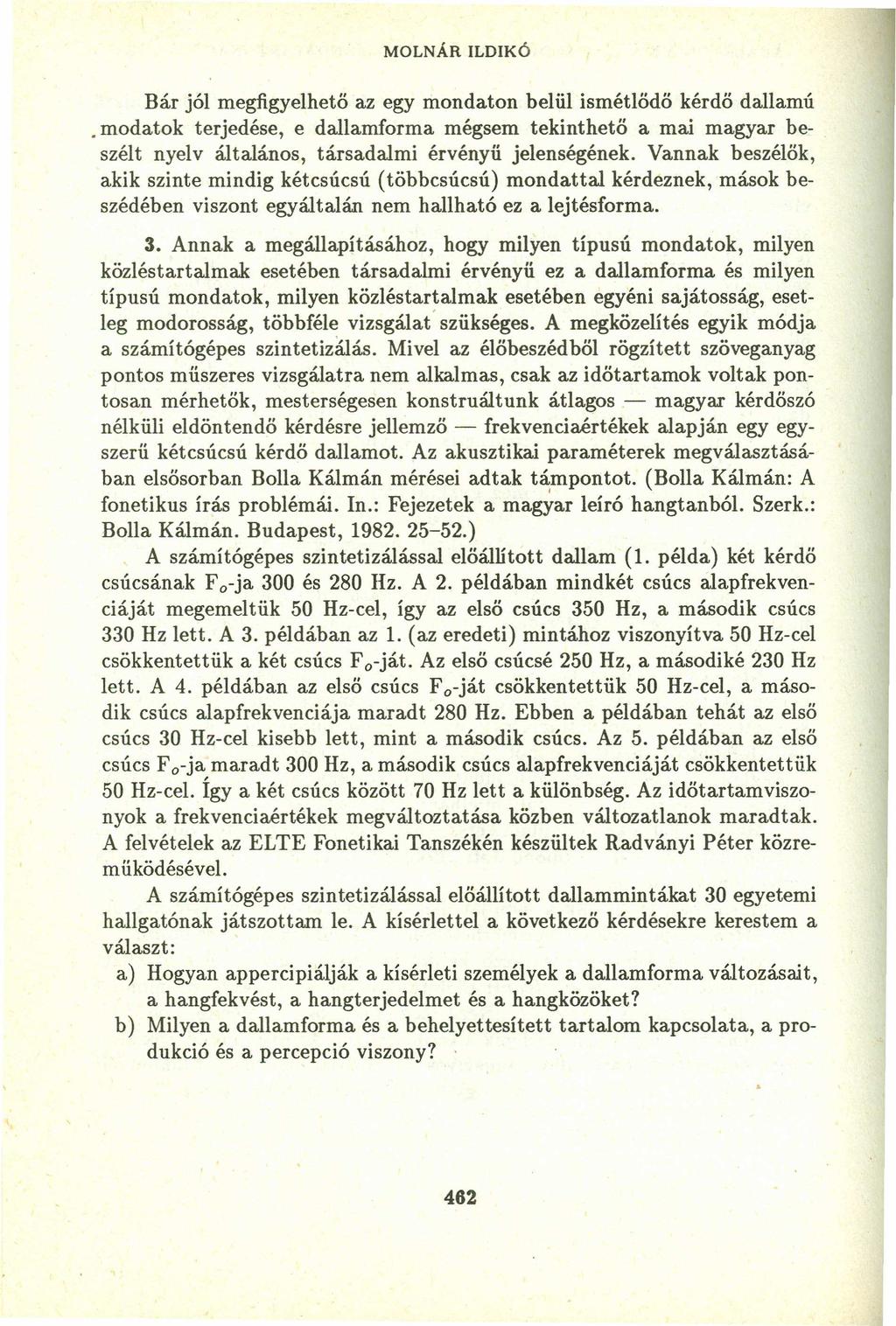 MOLNÁR ILDIKÓ Bár jól megfigyelhető az egy mondaton belül ismétlődő kérdő dallamú.