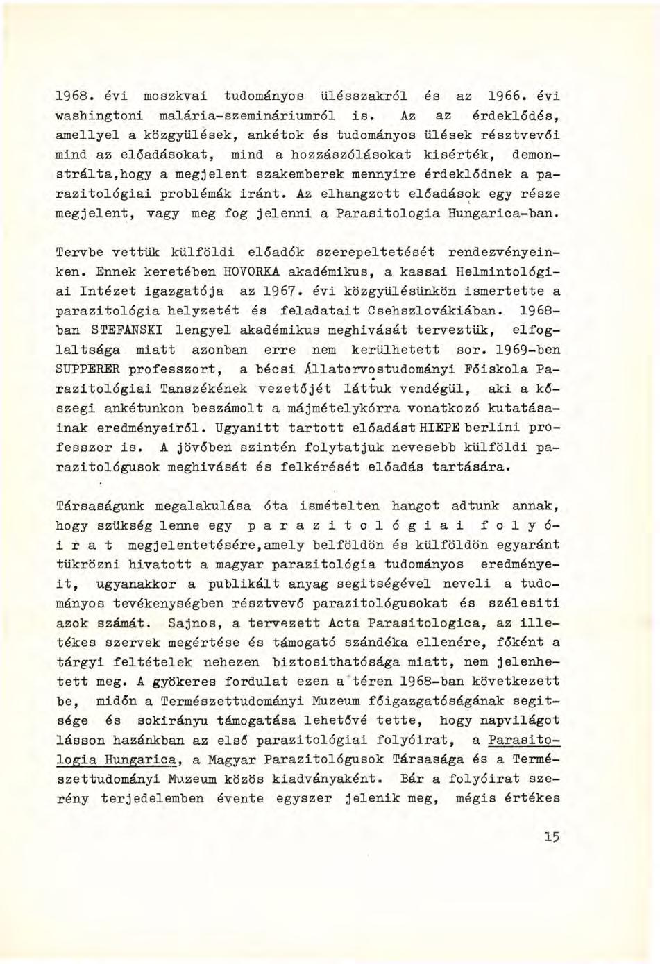 1968. évi moszkvai tudományos ülésszakról és az 1966. évi washingtoni malária-szemináriumról is.