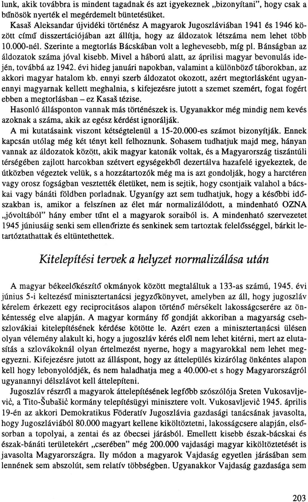 lünk, akik továbbra is mindent tagadnak és azt igyekeznek bizonyítani", hogy csak a bűnösök nyerték el megérdemelt büntetésüket.