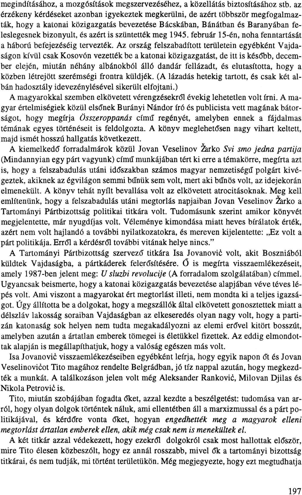 megindításához, a mozgósítások megszervezéséhez, a közellátás biztosításához stb.