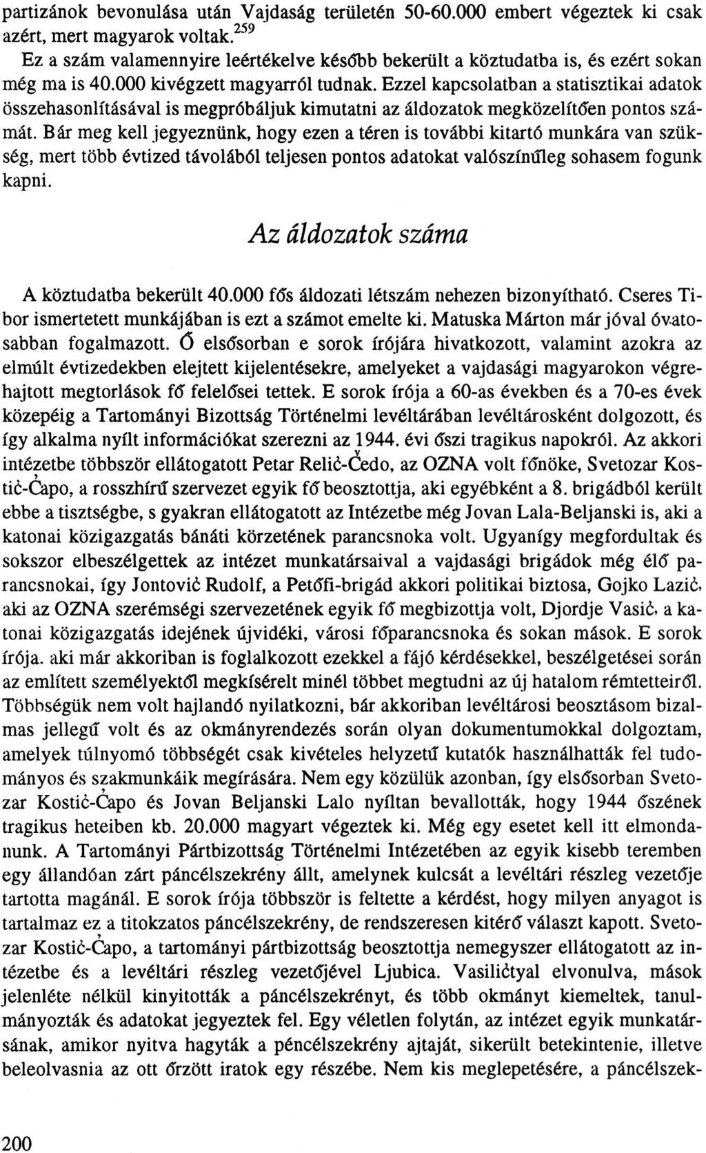 partizánok bevonulása után Vajdaság területén 50-60.000 embert végeztek ki csak azért, mert magyarok voltak.