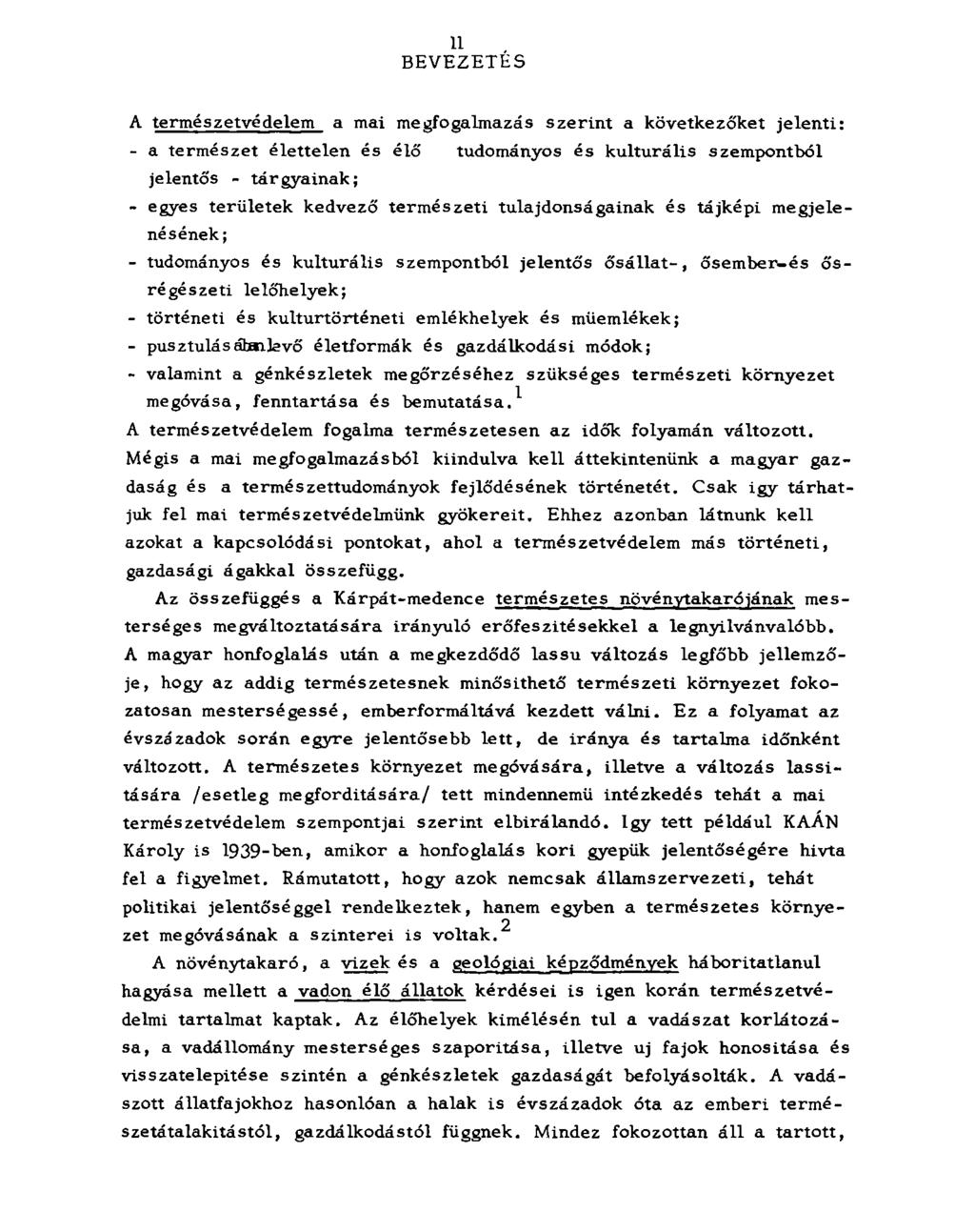 11 B E V E Z E T É S A term eszetvédelem a mai m egfogalm azás s z e rin t a következőket je le n ti: - a te rm é sz e t é le tte le n é s élő tudom ányos é s k u ltu rá lis szem pontból jelentős -