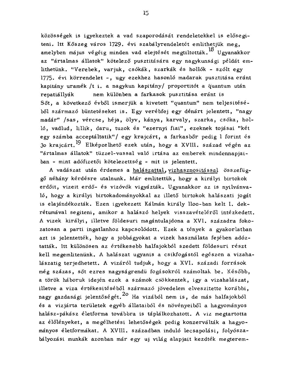 15 közö sség ek is ig y ek eztek a vad sz a p o ro d á sá t re n d e le te k k e l is e lő s e g í te n i. Itt K őszeg v á ro s 1729.