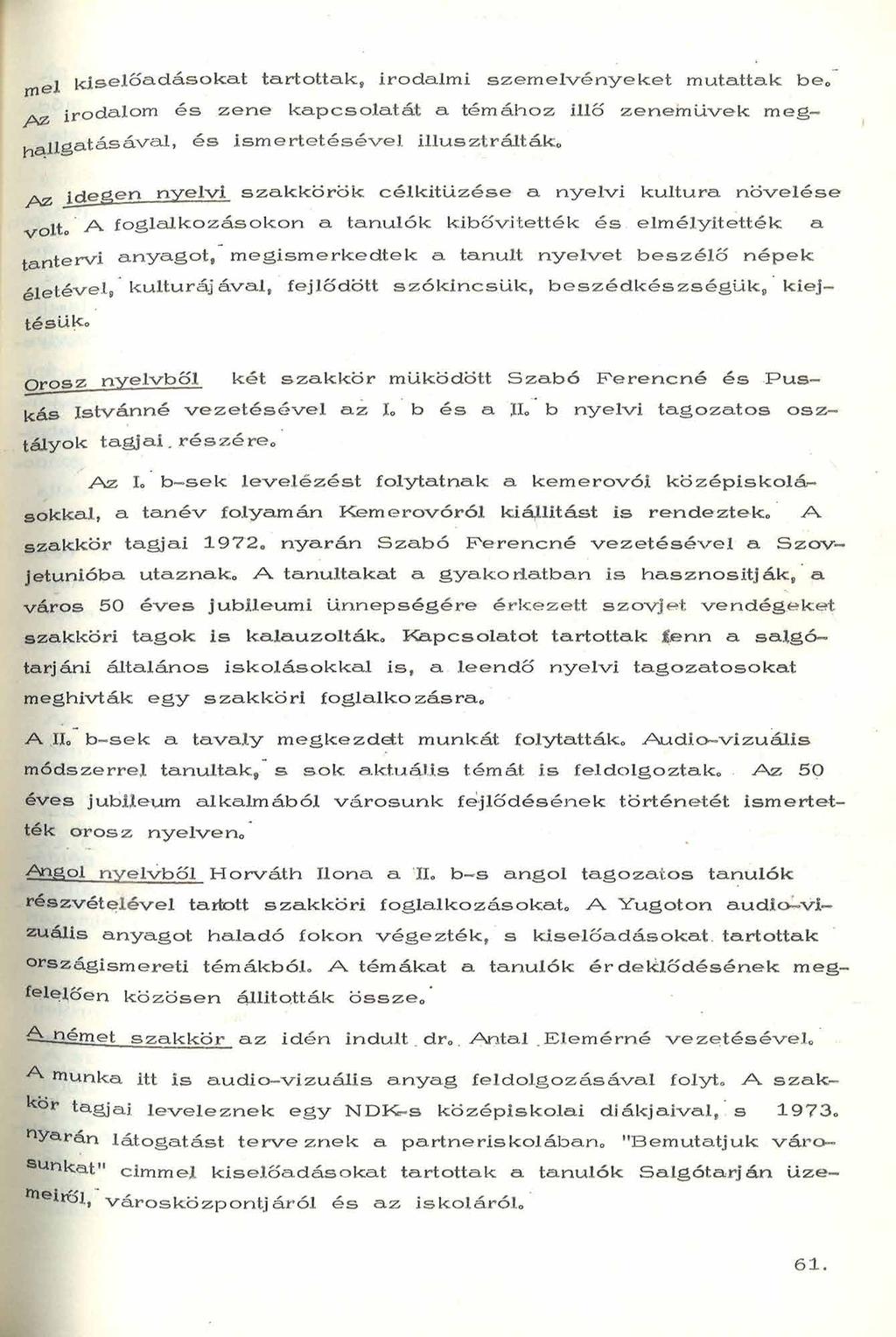 mel k is e lő a d á s o k a t tartottak, iro d a lm i s z e m e lv é n y e k e t m utattak b e 0 ^ iro d a lo m é s z e n e k a p c s o la t á t a té m á h o z illő z e n e m ü v e k m e g - á s á v