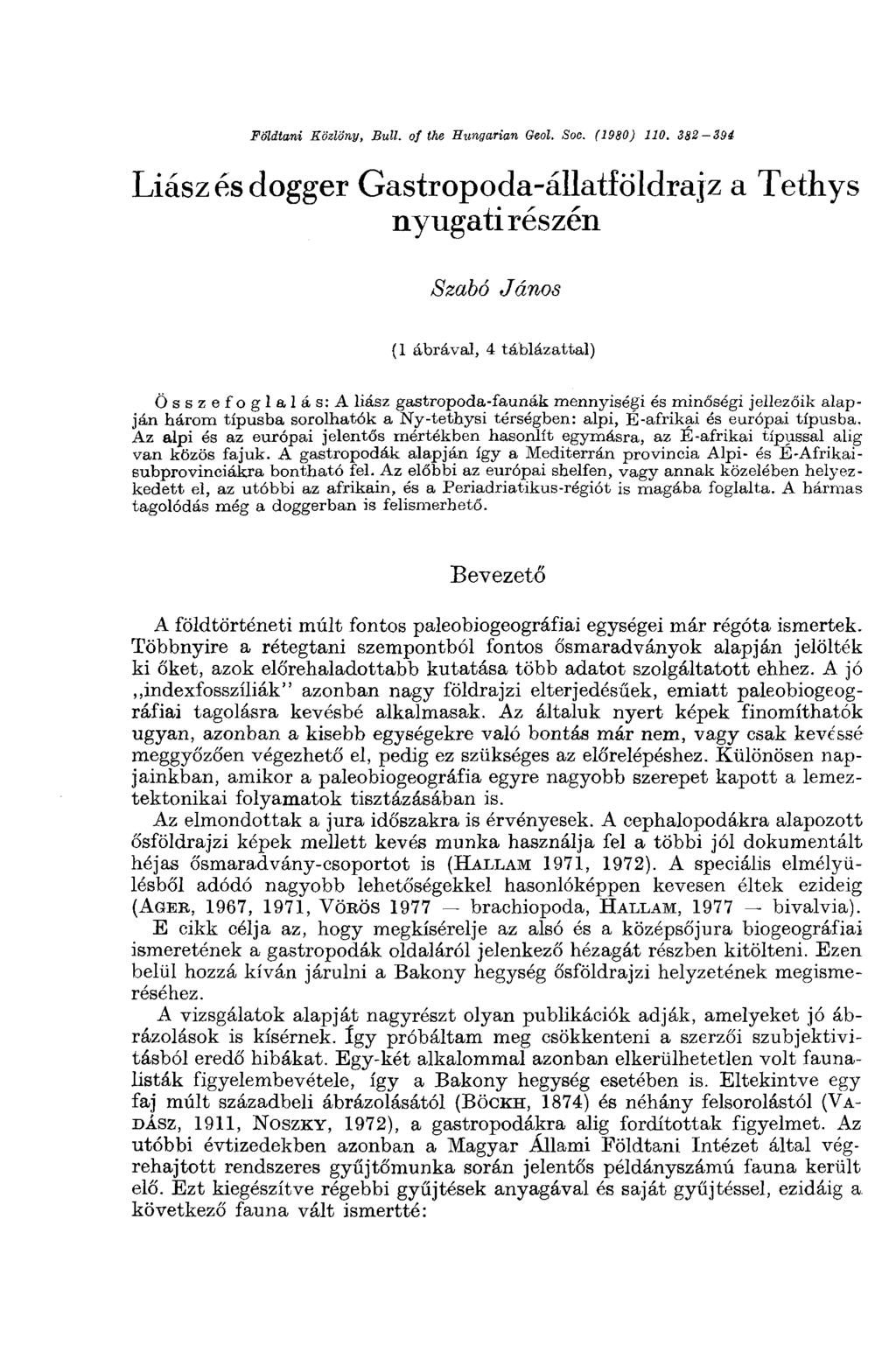 Földtani Közlöny, Bull, of the Hungarian Geol. Soc. (1980) 110. 382-394 Liász és dogger Gastropoda-állatf öldrajz a Tethys nyugati részén Szabó János (1 ábrával, 4 táblázattal) Összefoglalás.