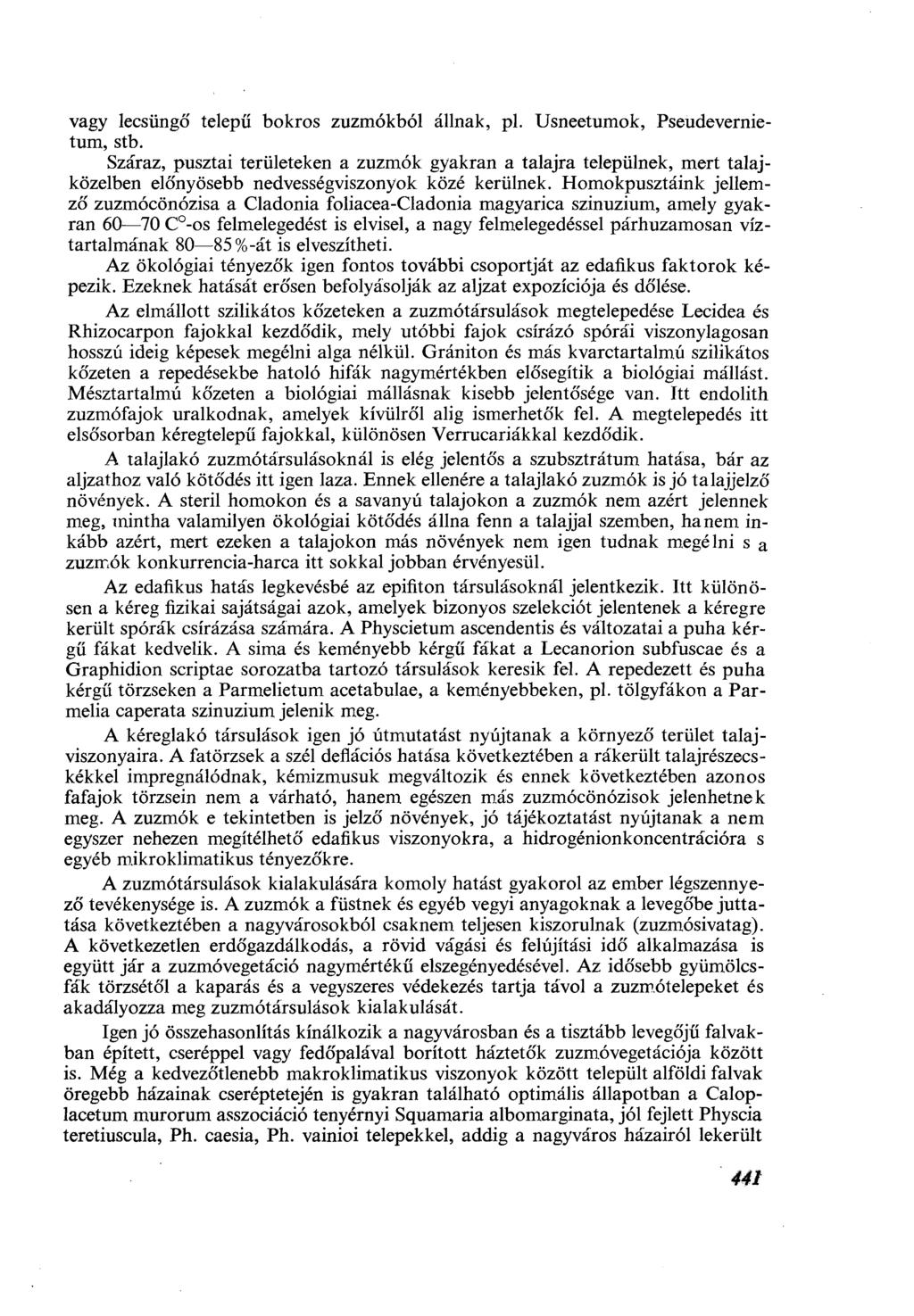 vagy lecsüngő telepű bokros zuzmókból állnak, pl. Usneetumok, Pseudevernietum, stb.
