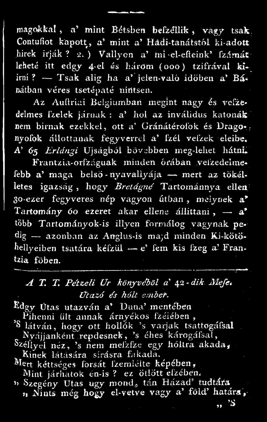 Az Auliriai Belgiumban megint nagj és vefzédelmes izélek járnak : a' hol az invalidus katonák nem bírnak ezekkel, ott a' Gránátérofök és Dragonyofok állottanak fegyverrel a' Izél vefzek eleibe.