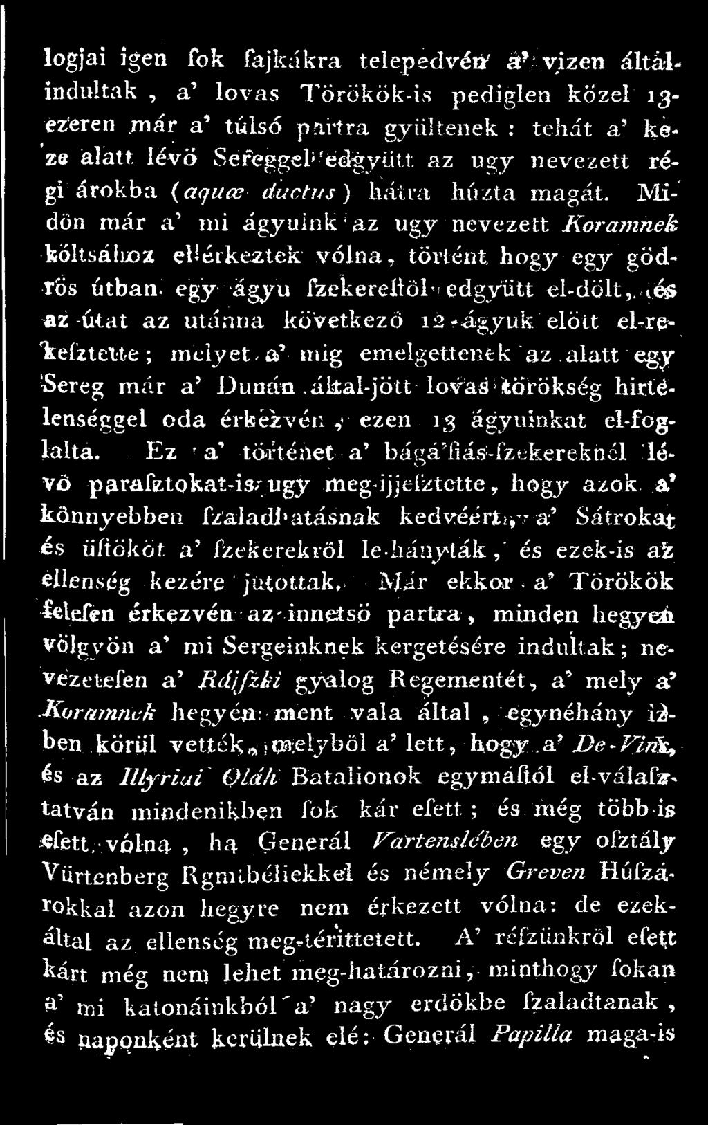 és az útat az utánna következő 12-ágyuk előtt el-rekeíztette; melyet a' mig emelgettenek 'az.