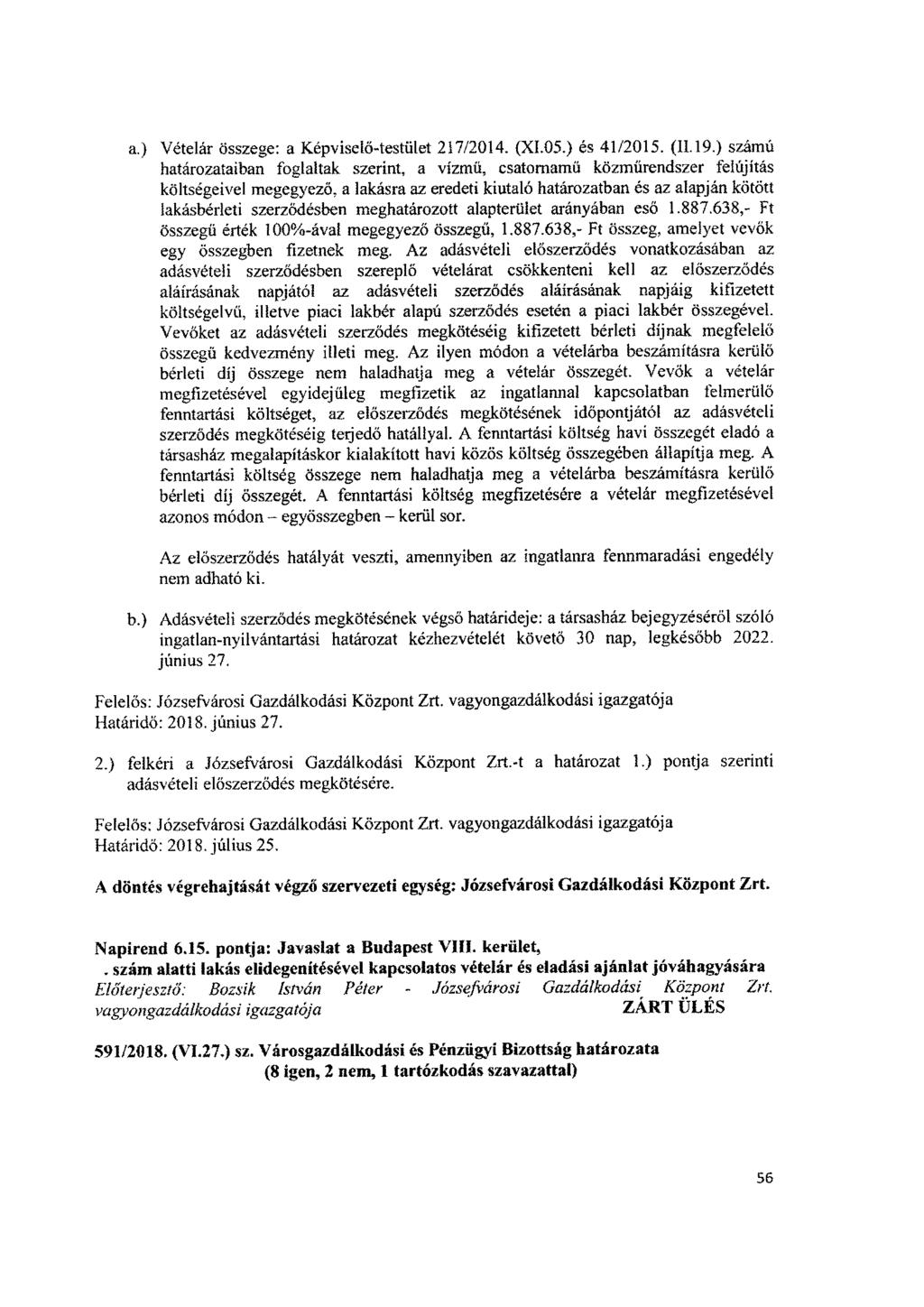 a.) Vételár összege: a Képviselő-testület 217/2014. (XI.05.) és 41/2015. (11.19.