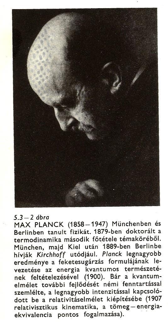 Planck (1900. december 14.) az oszcillátorok egy véges nagyságú energiaadag egész számú többszörösével rendelkezhetnek. Az energiaadag arányos a frekvenciával.